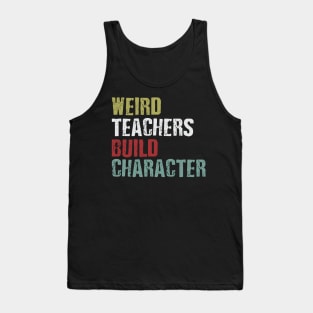 weird teachers build character Tank Top